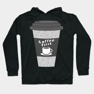 Coffee First With Cute Hot Cups For College Friends Hoodie